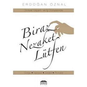 BIRAZ NEZAKET LÜTFEN - ERDOĞAN ÖZNAL