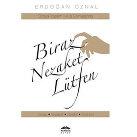 BIRAZ NEZAKET LÜTFEN - ERDOĞAN ÖZNAL
