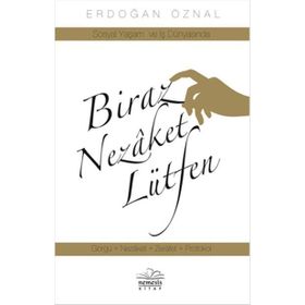 BIRAZ NEZAKET LÜTFEN - ERDOĞAN ÖZNAL