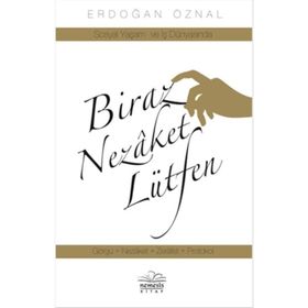 BIRAZ NEZAKET LÜTFEN - ERDOĞAN ÖZNAL