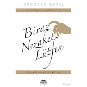 BIRAZ NEZAKET LÜTFEN - ERDOĞAN ÖZNAL