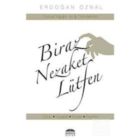 BIRAZ NEZAKET LÜTFEN - ERDOĞAN ÖZNAL