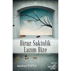 Biraz Sakinlik Lazım Bize - Aslıhan Topçu