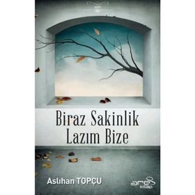 Biraz Sakinlik Lazım Bize - Aslıhan Topçu