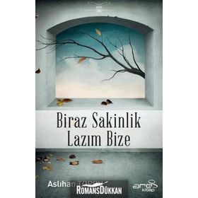 Biraz Sakinlik Lazım Bize - Aslıhan Topçu
