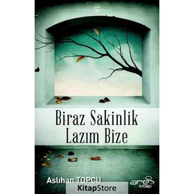 Biraz Sakinlik Lazım Bize - Aslıhan Topçu