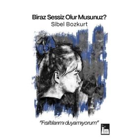 Biraz Sessiz Olur Musunuz? Sibel Bozkurt