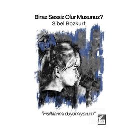 Biraz Sessiz Olur Musunuz? Sibel Bozkurt