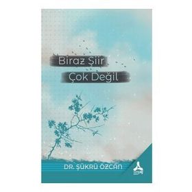Biraz Şiir Çok Değil Şükrü Özcan