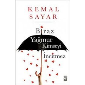 BIRAZ YAĞMUR KIMSEYI İNCİTMEZ - KEMAL SAYAR