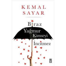 BIRAZ YAĞMUR KIMSEYI İNCİTMEZ - KEMAL SAYAR