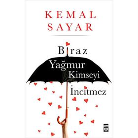 BIRAZ YAĞMUR KIMSEYI İNCİTMEZ - KEMAL SAYAR