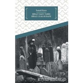 Biraz Yakın Tarih Biraz Hurafe - İsmail Kara