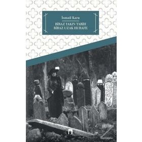 Biraz Yakın Tarih Biraz Hurafe - İsmail Kara