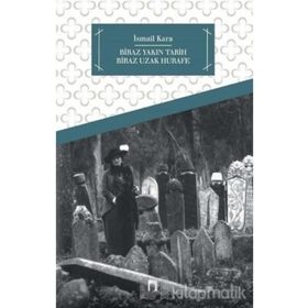 Biraz Yakın Tarih Biraz Hurafe - İsmail Kara