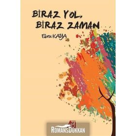 Biraz Yol, Biraz Zaman / Ebru Kaya / Baygenç Yayınları