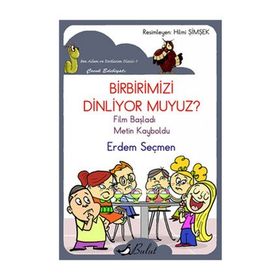 BIRBIRIMIZI DINLIYOR MUYUZ? - ERDEM SEÇMEN