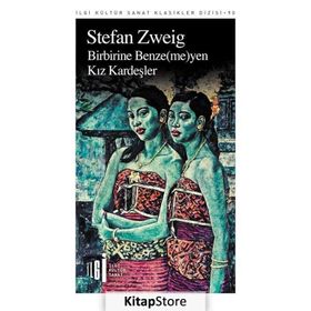 Birbirine Benzemeyen Kız Kardeşler - Stefan Zweig