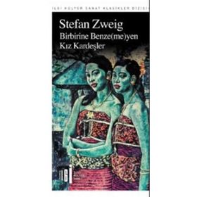 Birbirine Benzemeyen Kız Kardeşler - Stefan Zweig