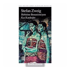 Birbirine Benzemeyen Kız Kardeşler - Stefan Zweig