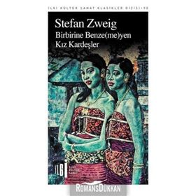 Birbirine Benzemeyen Kız Kardeşler - Stefan Zweig