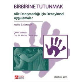 Birbirine Tutunmak Aile Danışmanlığı İçin Deneyimsel Uygulamalar - Jackie Gerstein