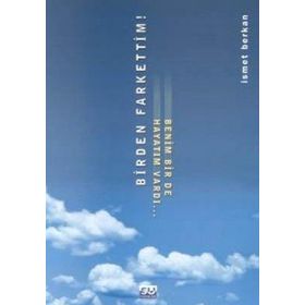 BIRDEN FARKETTIM! BENIM BIR DE HAYATIM VARDI - İSMET BERKAN