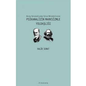 Birey Sorunsalından Solun Melankolisine Psikanalizin Marksizmle Yoldaşlığı - Haluk Sunat