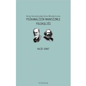 Birey Sorunsalından Solun Melankolisine Psikanalizin Marksizmle Yoldaşlığı - Haluk Sunat