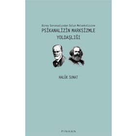 Birey Sorunsalından Solun Melankolisine Psikanalizin Marksizmle Yoldaşlığı - Haluk Sunat
