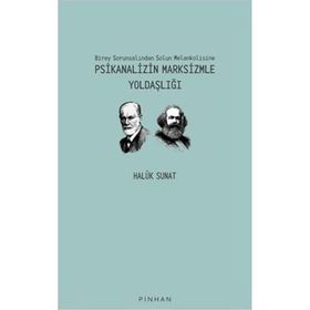 Birey Sorunsalından Solun Melankolisine Psikanalizin Marksizmle Yoldaşlığı - Haluk Sunat