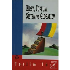 Birey, Toplum, Sistem ve Globalizm - Teslim Töre