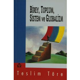Birey, Toplum, Sistem ve Globalizm - Teslim Töre