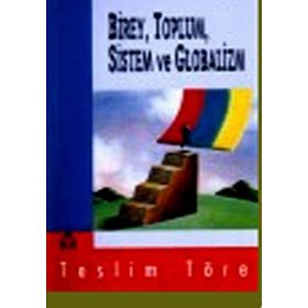Birey, Toplum, Sistem ve Globalizm - Teslim Töre