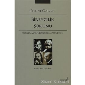 BIREYCILIK SORUNU STIRNER, MARX, DURKHEIM, PROUDHON - PHILIPPE CORCUFF