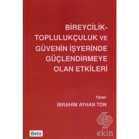 Bireycilik Toplulukçuluk ve Güvenin İşyerinde Güçlendirmeye Olan Etkileri - İbrahim Ayhan Ton