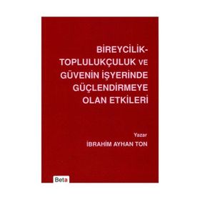 Bireycilik Toplulukçuluk ve Güvenin İşyerinde Güçlendirmeye Olan Etkileri - İbrahim Ayhan Ton