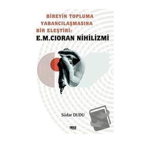Bireyin Topluma Yabancılaşmasına Bir Eleştiri E.M. Cioran Nihilizmi Südar Dudu Gece Kitaplığı