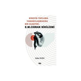 Bireyin Topluma Yabancılaşmasına Bir Eleştiri E.M. Cioran Nihilizmi Südar Dudu Gece Kitaplığı