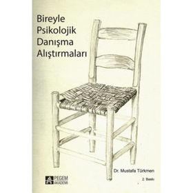 BIREYLE PSIKOLOJIK DANIŞMA ALIŞTIRMALARI - MUSTAFA TÜRKMEN