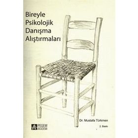 BIREYLE PSIKOLOJIK DANIŞMA ALIŞTIRMALARI - MUSTAFA TÜRKMEN