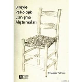 BIREYLE PSIKOLOJIK DANIŞMA ALIŞTIRMALARI - MUSTAFA TÜRKMEN