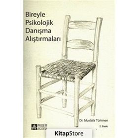 BIREYLE PSIKOLOJIK DANIŞMA ALIŞTIRMALARI - MUSTAFA TÜRKMEN