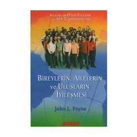Bireylerin Ailelerin ve Ulusların İyileşmesi - John L. Payne