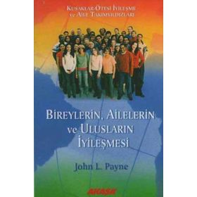 Bireylerin Ailelerin ve Ulusların İyileşmesi - John L. Payne