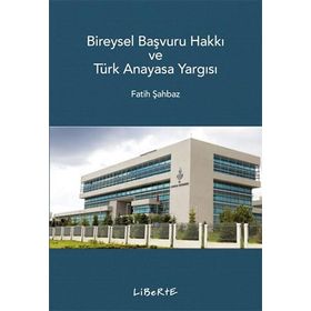 Bireysel Başvuru Hakkı ve Türk Anayasa Yargısı Fatih Şahbaz