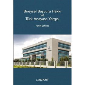 Bireysel Başvuru Hakkı ve Türk Anayasa Yargısı Fatih Şahbaz