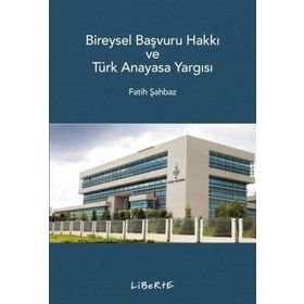 Bireysel Başvuru Hakkı ve Türk Anayasa Yargısı Fatih Şahbaz