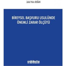 Bireysel Başvuru Usulünde Önemli Zarar Ölçütü - Zelal Pelin Doğan