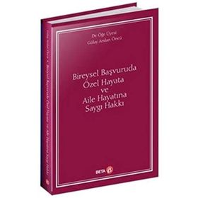 Bireysel Başvuruda Özel Hayata ve Aile Hayatına Saygı Hakkı - Gülay Arslan Öncü